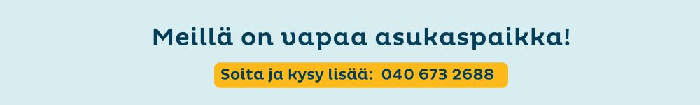 Ilmoitus vapaasta asukaspaikasta Ykköskoti Salmenkalliossa, Yhteydenotot yksikönjohtajalle numeroon: 040 673 2688